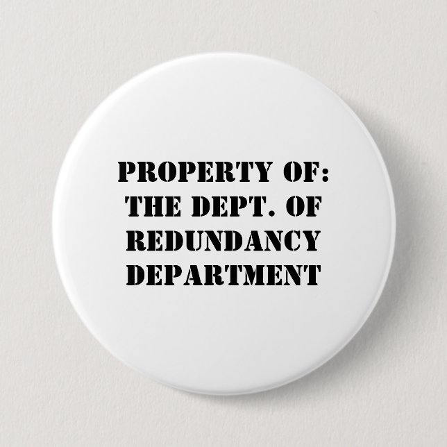 Redundancy Department Property 7.5 Cm Round Badge (Front)