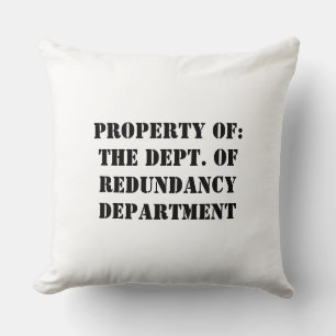 Redundancy Department Property Cushion