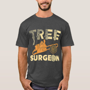 ree Surgeon Funny Arborist Gift T-Shirt