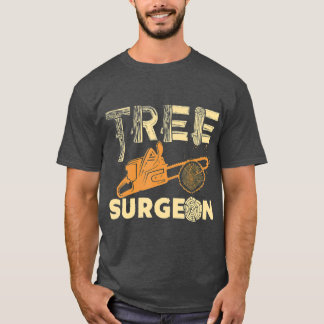 ree Surgeon Funny Arborist Gift T-Shirt