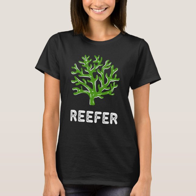 Reefer Funny Coral Reef Frag T-Shirt (Front)