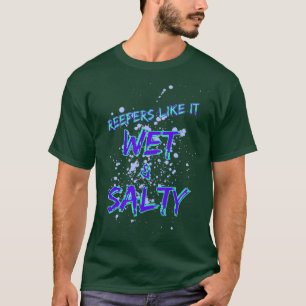 Reefers Like It Wet amp Salty T-Shirt