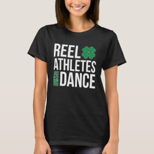 Reel Athletes Irish Dance Irish Dancer Irish Danci T-Shirt
