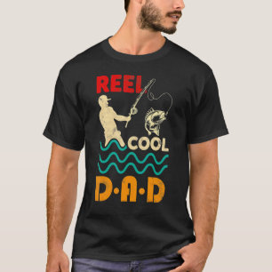 Reel Cool Dad Fishing Qoute Fun Fathers Day Fisher T-Shirt