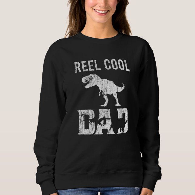 Reel Cool Dad Rex Dinosaur Dino Tyrannosaurus Rex Sweatshirt (Front)