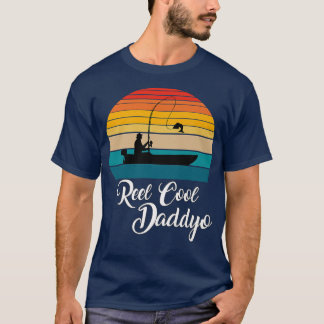 Reel Cool Daddyo Fishing Gifts 1613 T-Shirt