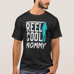 Reel Cool Mommy Fisher Hobby Fish Fishing Fisherma T-Shirt