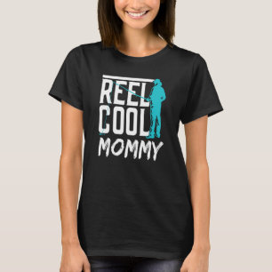Reel Cool Mummy Fisher Hobby Fish Fishing Fisherma T-Shirt