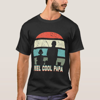 reel cool papa daddy fisherman dad fathers day T-Shirt