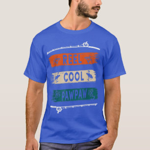 Reel Cool Pawpaw Fisherman Funny Fishing Tee