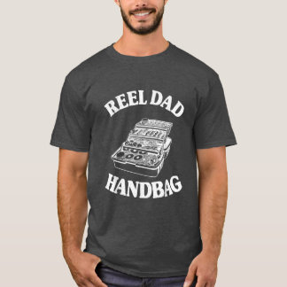 Reel Dad Handbag Tackle Bo Fisherman Bass Fishing  T-Shirt