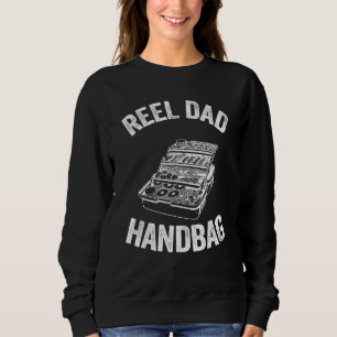 Reel Dad Handbag Tackle Box Fisherman Bass Fishing Sweatshirt