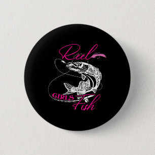 Reel Girls Fish Funny Fishing Girl Women Fishing G 6 Cm Round Badge