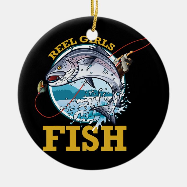 Reel Girls Fish Girls Fishing  Ceramic Ornament (Front)