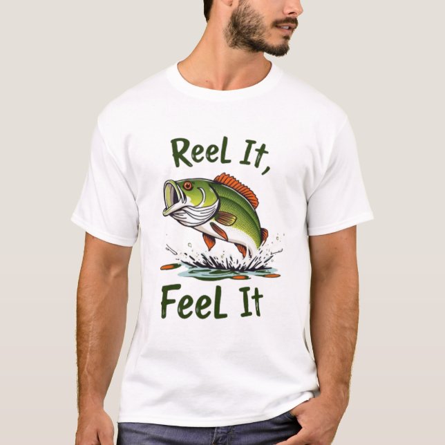 "Reel It, Feel It" Fishing T-Shirt (Front)