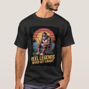 Reel Legends Never Get Caught-Bigfoot T-Shirt