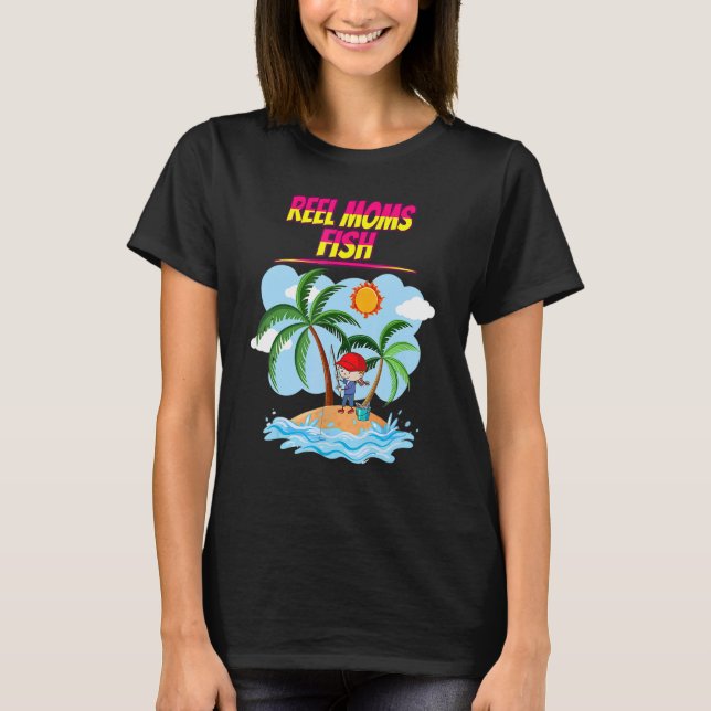 Reel Moms Fish  Fishing Mother's Day T-Shirt (Front)