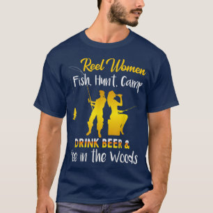 Reel women fish hunt camp drink beer and pee sarca T-Shirt