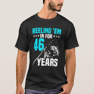 Reeling 'em In For 46 Years Birthday 46th Bday Cel T-Shirt