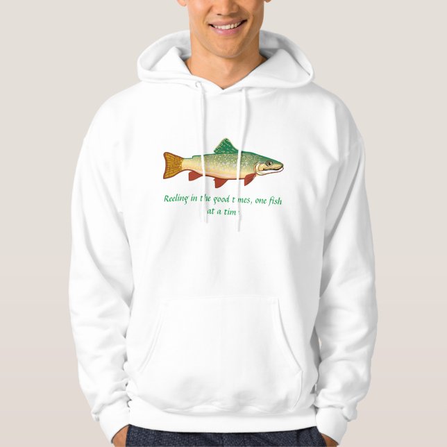 Reeling in the good times, one fish at a time - hoodie (Front)