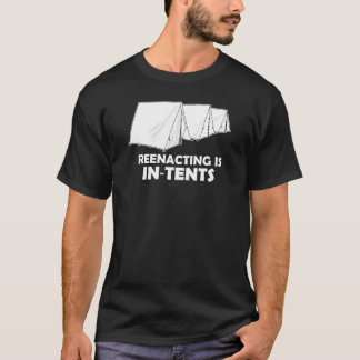 Reenacting Is In-Tents - Dark Colours T-Shirt
