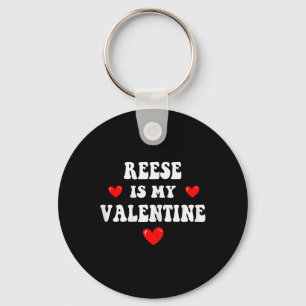 Reese Is My Valentine Personalized Custom Reese  Key Ring