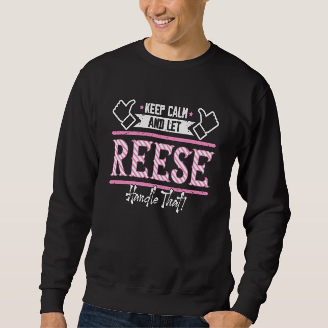 Reese Keep Calm and let Reese Handle that  1 Sweatshirt (Front)
