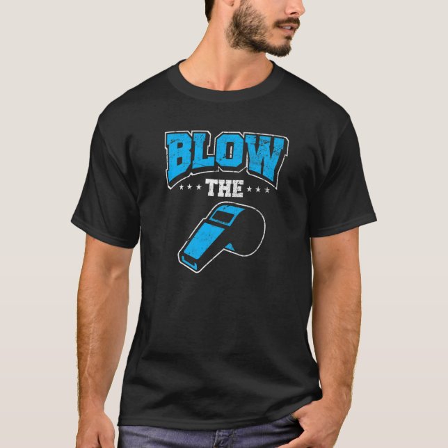 Ref Blow The Whistle Heckler Bad Referee Whistle T-Shirt (Front)