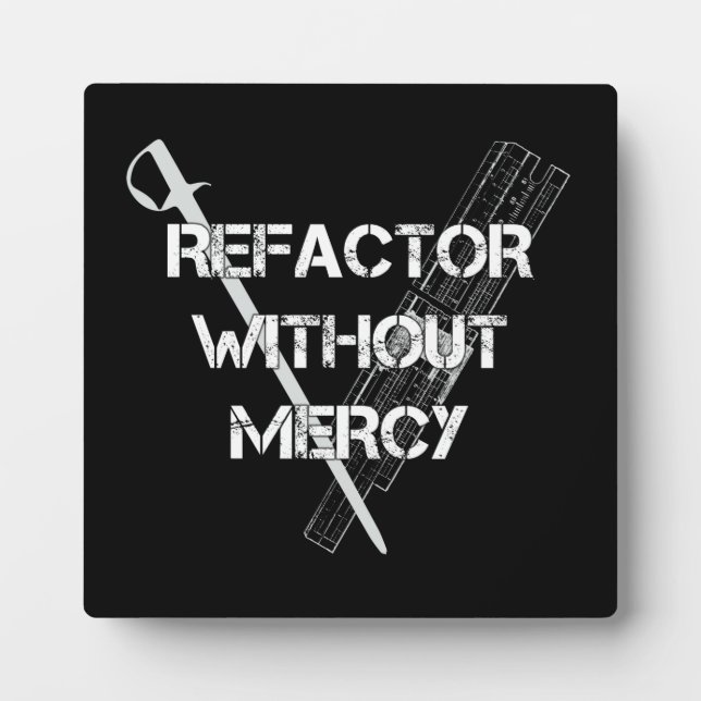 Refactor Without Mercy Plaque (Front)