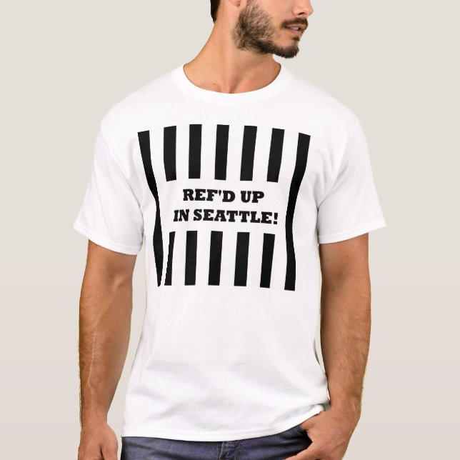 Ref'd Up In Seattle with Replacement Referees T-Shirt (Front)