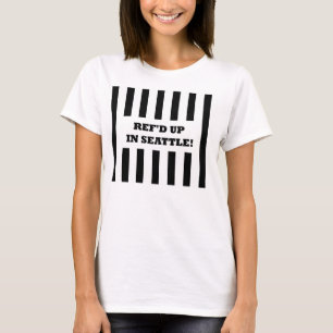Ref'd Up In Seattle with Replacement Referees Tee