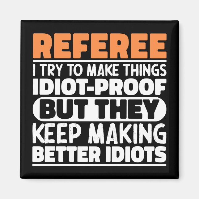 Referee I Try To Make Things Funny Sayings Referee Magnet (Front)