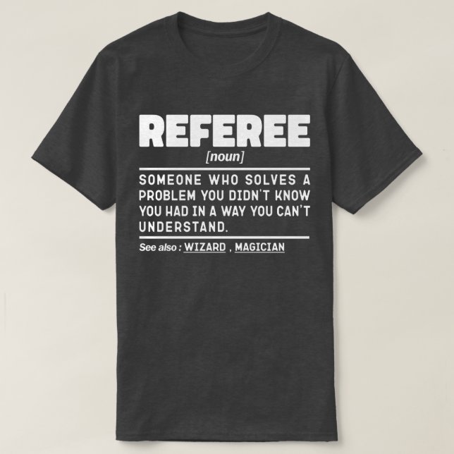 Referee Noun Refereeing Football Referee Funny T-Shirt (Design Front)