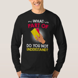 Referee saying which part do you not understand re T-Shirt