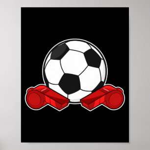 Referee Whistle Soccer Ball T Shirt  Poster