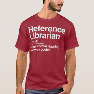 Reference Librarian Definition Normal Only Gift T-Shirt