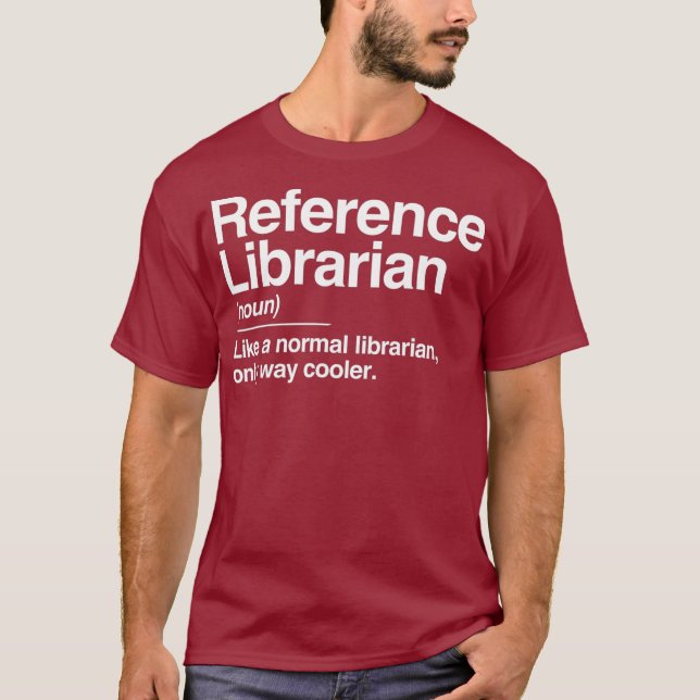 Reference Librarian Definition Normal Only Gift T-Shirt (Front)