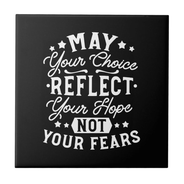 Reflect Hope Not Fear – Motivational Choice Quote Ceramic Tile (Front)