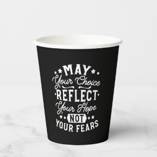 Reflect Hope Not Fear – Motivational Choice Quote Paper Cups