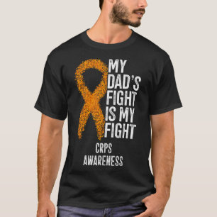 Reflex Sympathetic Dystrophy My Dad's Fight Is My  T-Shirt
