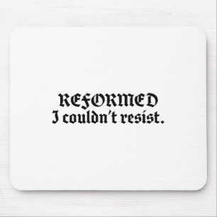 Reformed Theology I Couldn't Resist Funny Reformed Mouse Pad