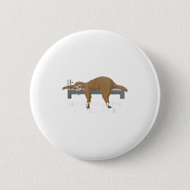 Reformer Lates Sloth Lates  6 Cm Round Badge (Front)