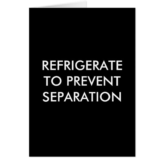 REFRIGERATETO PREVENTSEPARATION card