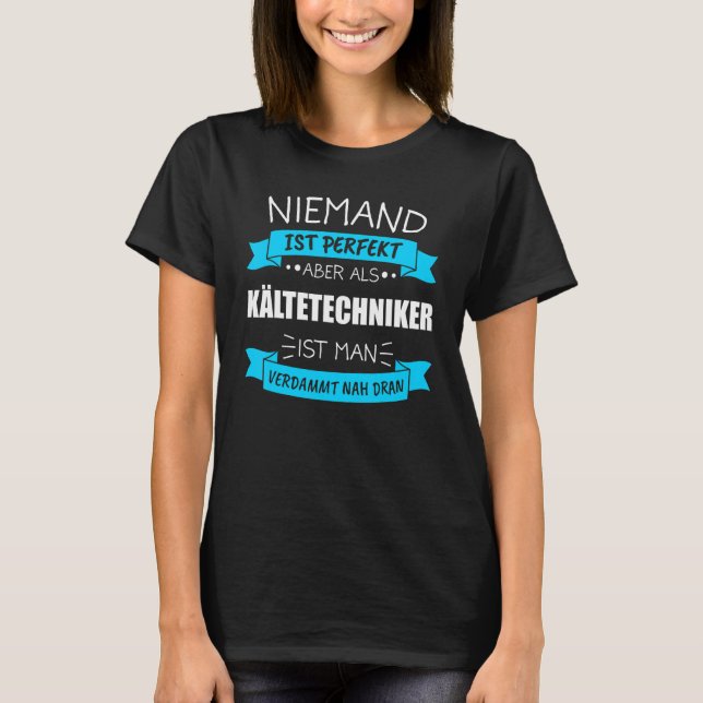 Refrigeration Technicians Air Conditioners Refrige T-Shirt (Front)