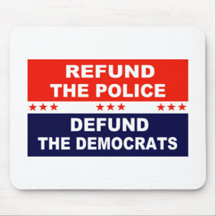 Refund the police Defund the Democrats Mouse Pad