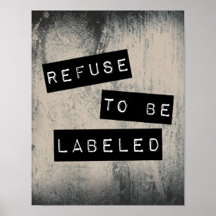 Refuse to be Labelled Poster