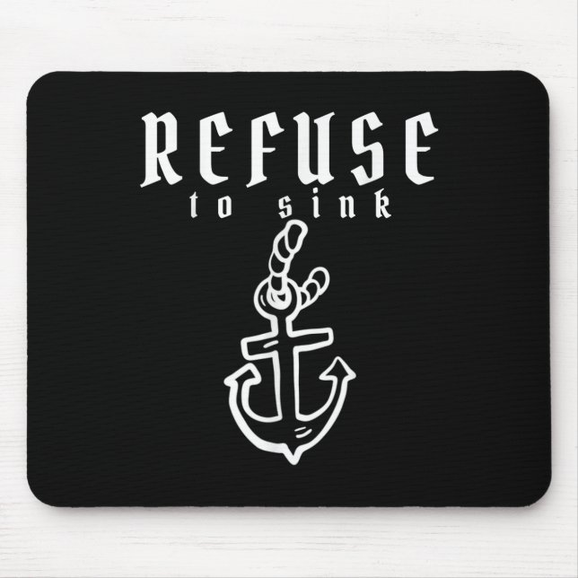 Refuse To Sink Depression Mental Health Awareness  Mouse Pad (Front)