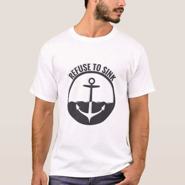 Refuse to Sink T-Shirt (Front)