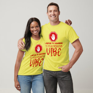 REFUSE TO SUBSCRIBE TO NEGATIVE VIBE Positivity T-Shirt