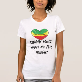 Reggae Makes Me Feel Alright T-Shirt